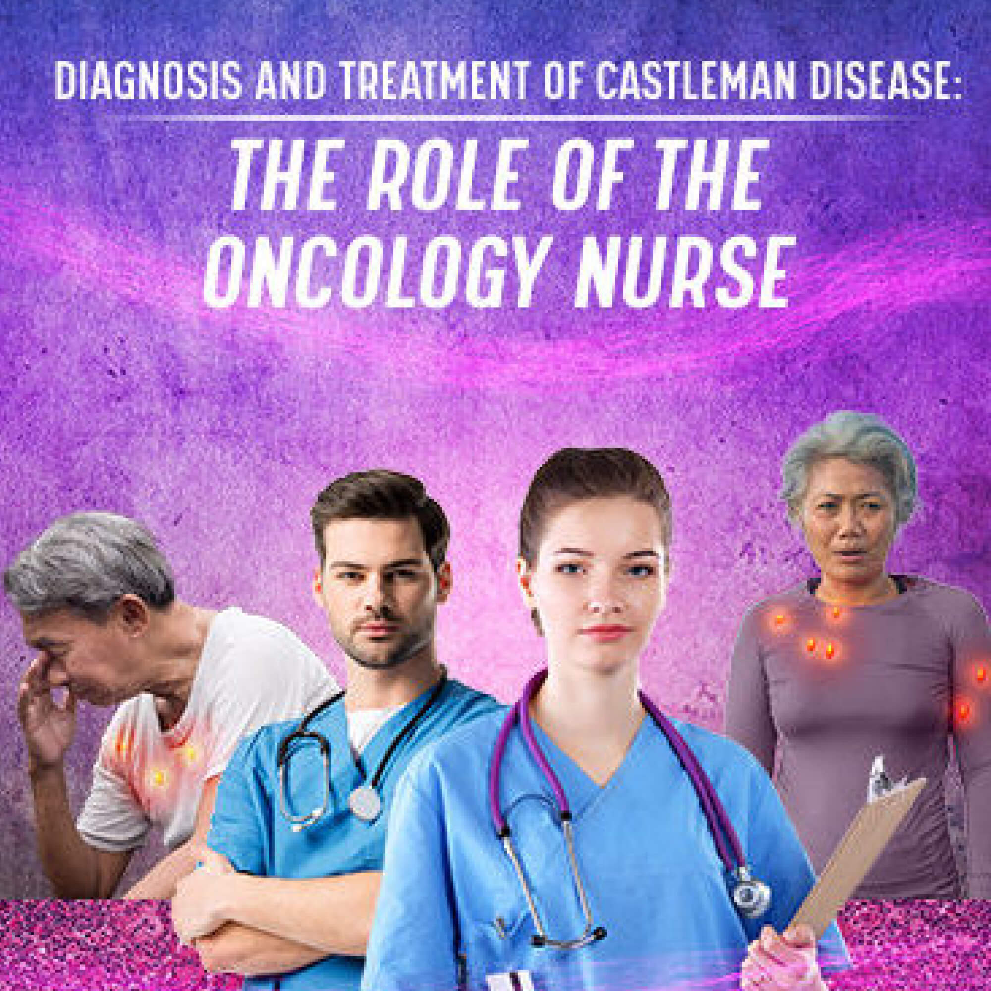 Diagnosis and treatment of Castleman disease: The role of the oncology nurse